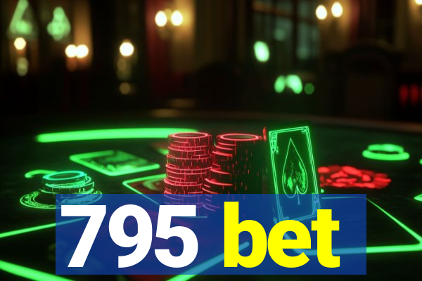 795 bet